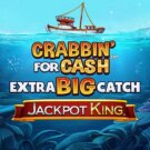 Crabbin for Cash Extra Big Catch Jackpot King
