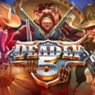 Deadly 5