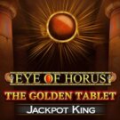 Eye of Horus the Golden Tablet Jackpot King